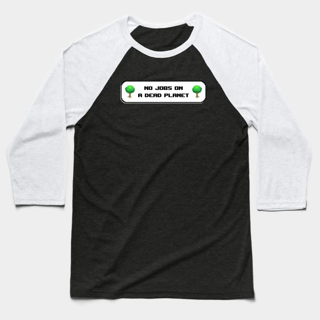 No Jobs On A Dead Planet - Climate Change Baseball T-Shirt by Football from the Left